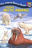 Amazing Arctic Animals (All Aboard Science Reader)