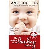 The Mother of All Baby Books: An All-Canadian Guide to Your Baby's First Yearby Ann Douglas