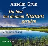 Du bist bei deinem Namen gerufen. Zum Namenstag - Anselm Gr�n