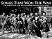 Songs That Won the War: Celebrating the 60th Anniversary of Ve Day