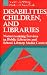Book Disabilities, Children, and Libraries: Mainstreaming Services in Public Libraries and School Libraries and School Library Media Centers