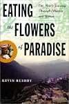 Eating the Flowers of Paradise: One Man's Journey Through Ethiopia and Yemen
