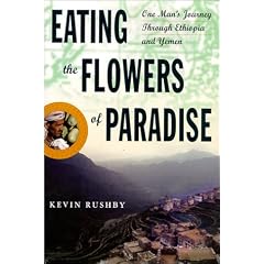 Eating the Flowers of Paradise: One Man's Journey Through Ethiopia and Yemen
