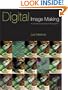 Digital Image Making: A Complete Visual Guide for Photographers