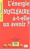 L énergie nucléaire a-t-elle un avenir ?