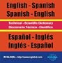 Technical-Scientific Dictionary English-Spanish-English = Diccionario T�cnico-Cient�fico Ingl�s-Espa�ol-Ingl�s