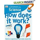 Click here to buy Experiments in Science: How Does it Work? by  Linda Martin and David Glover.