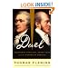 Duel: Alexander Hamilton, Aaron Burr, and the Future of America