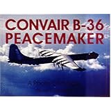 convair b 36 peacemaker a photo chronicle schiffer military history