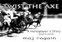 Twist the Axe: A Horseplayer's Story