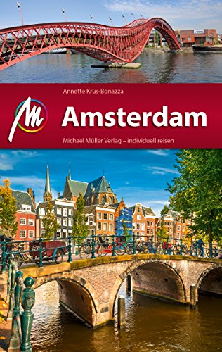 Amsterdam Reiseführer Michael Müller Verlag: Individuell reisen mit vielen praktischen Tipps (MM-Reiseführer) (German Edition)