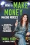 How to Make Money Making Movies: The Secrets of Becoming a Profitable Filmmaker