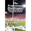 The Professional Handicapper: Advanced Teachings In The Ways To Properly Forecast College & Pro Football (Volume 1) ~ David Paul Greene
