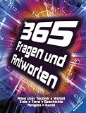 365 Fragen und Antworten: Alles �ber Technik, Weltall, Erde, Tiere, Geschichte, Religion, Kunst - 