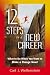 12 Steps to a New Career: What to Do When You Want to Make a Change Now!