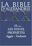 La Bible d\'Alexandrie, les douze prophètes, 10-11 : Aggée, Zacharie