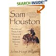 Sam Houston: Life and Times of Liberator of Texas an Authentic American Hero
