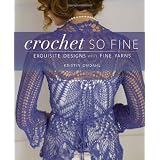 Crochet So Fine: Exquisite Designs with Fine Yarns