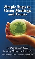Simple Steps to Green Meetings and Events: The Professional's Guide to Saving Money and the Earth