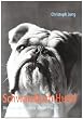 Schwarzbuch Hund: Die Menschen und ihr bester Freund