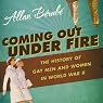 Coming Out Under Fire: The History of Gay Men and Women in World War ll