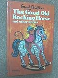 Enid Blyton's The good old rocking horse, and other stories