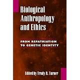 biological anthropology and ethics from repatriation to genetic identity