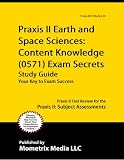 Praxis II Earth and Space Sciences: Content Knowledge (0571) Exam Secrets Study Guide: Praxis II Test Review for the Praxis II: Subject Assessments