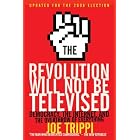 Click here to buy The Revolution Will Not Be Televised Revised Ed: Democracy, the Internet, and the... by Joe Trippi.