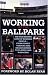 Working at the Ballpark: The Fascinating Lives of Baseball People from Peanut Vendors and Broadcasters to Players and Managers by Tom Jones