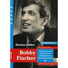 Bobby Fischer: Die Karriere und alle Partien des Amerikanischen Weltmeister