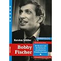 Bobby Fischer: Die Karriere und alle Partien des Amerikanischen Weltmeister