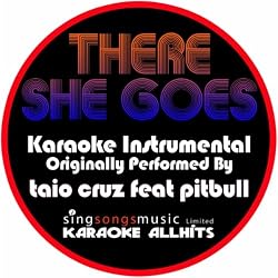 There She Goes (Originally Performed By Taio Cruz Feat Pitbull) [Instrumental Version]
