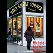 Holy Ghost Corner | [Michele Andrea Bowen]
