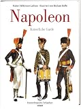 Die Kaiserliche Garde Napoleons - Philip Haythornthwaite, Bryan Fosten