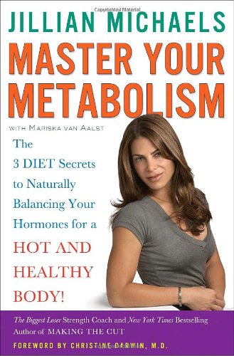 Master Your Metabolism: The 3 Diet Secrets to Naturally Balancing Your Hormones for a Hot and Healthy Body!