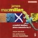 James Macmillan: A Scotch Bestiary; Piano Concerto No. 2