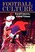 Football Culture: Local Conflicts, Global Visions (Sport in the Global Society)