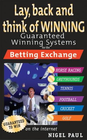 Lay,Back and Think of Winning: Guaranteed Winning Systems for the Betting Exchange