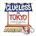 Clueless in Tokyo: An Explorer's Sketchbook of Weird and Wonderful Things in Japan