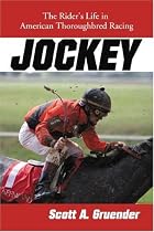 Jockey: The Rider's Life in American Thoroughbred Racing Jockey: The Rider's Life in American Thoroughbred Racing