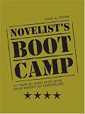 Novelists Boot Camp: 101 Ways to Take Your Book From Boring to Bestseller