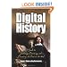 Digital History: A Guide to Gathering, Preserving, and Presenting the Past on the Web