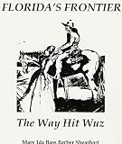 Florida's Frontier: The Way Hit Wuz