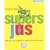 Super jus : Des jus pour garder la sant� ou la retrouver