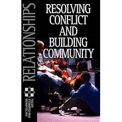 Relationships: Resolving Conflict And Building Community (Foundations for Christian Living)