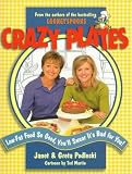Crazy Plates: Low-Fat Food So Good, You'll Swear It's Bad for You!