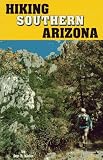 Hiking Southern Arizona (Hiking Arizona)