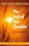 The Fruit of Your Thoughts: Insights of Peter Rosen