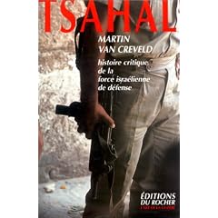Tsahal :Histoire critique de la force israelienne de d�fense
